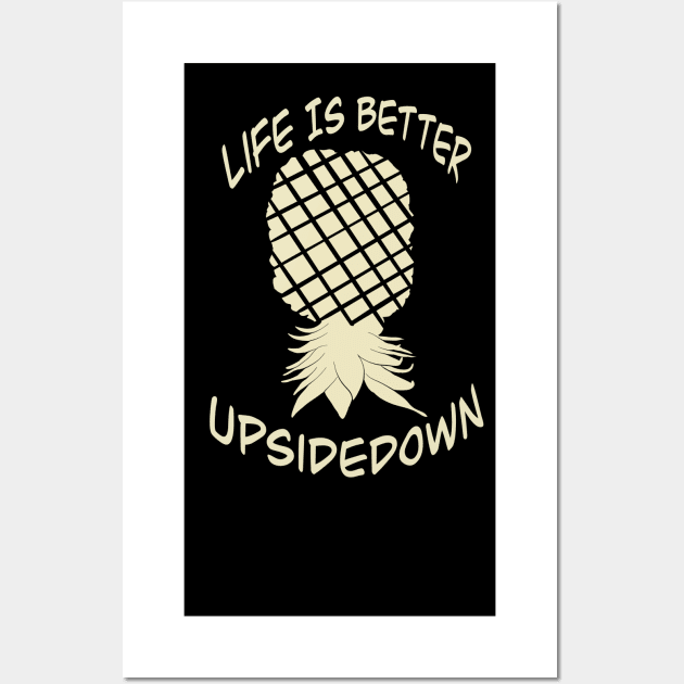 Elegant yet simple pineapple - life is better upside down Wall Art by JP